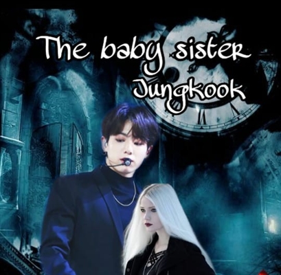 Fanfic / Fanfiction The baby sister (jungkook)