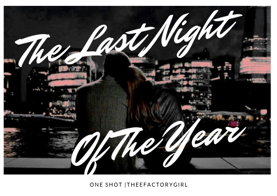 Fanfic / Fanfiction The Last Night Of The Year