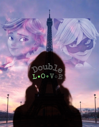 Fanfic / Fanfiction Double Love - MariChat-Adrinette