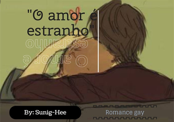 Fanfic / Fanfiction "O Amor é Estranho" (Romance gay) HIATUS