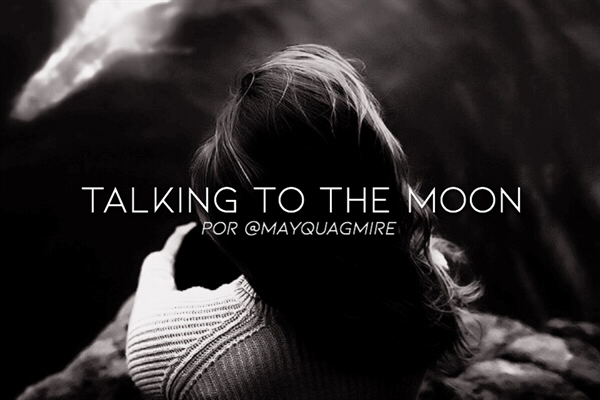 Fanfic / Fanfiction Talking To The Moon