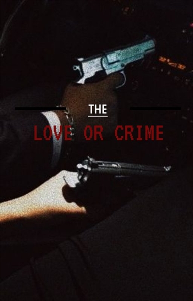 Fanfic / Fanfiction THE LOVE OR CRIME