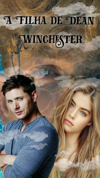 Fanfic / Fanfiction A Filha de Dean Winchester