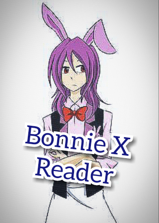 Fanfic / Fanfiction Bonnie X Reader