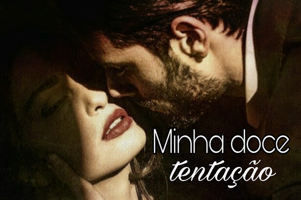 Fanfic / Fanfiction Minha doce tentação (2)