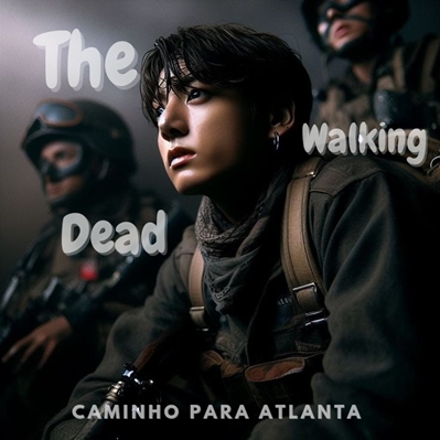 Fanfic / Fanfiction The Walking dead O caminho para Atlanta (Jikook Version)