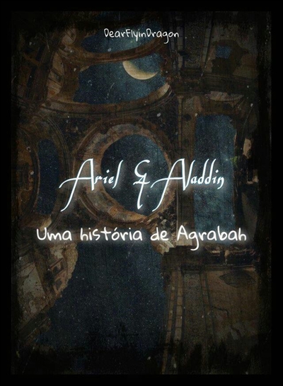 Fanfic / Fanfiction Ariel e Aladdin - Uma história de Agrabah