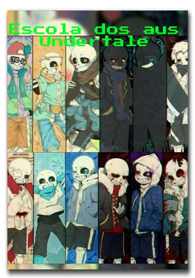 História Undertale: Escola das AUs - Horror Sans? - História escrita por  Bunearythebunny - Spirit Fanfics e Histórias