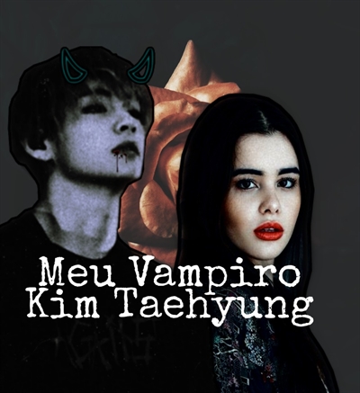 Fanfic / Fanfiction Meu Vampiro ( Kim Taehyung )