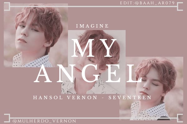 História My Angel - Imagine Vernon (SEVENTEEN) - História escrita por ...