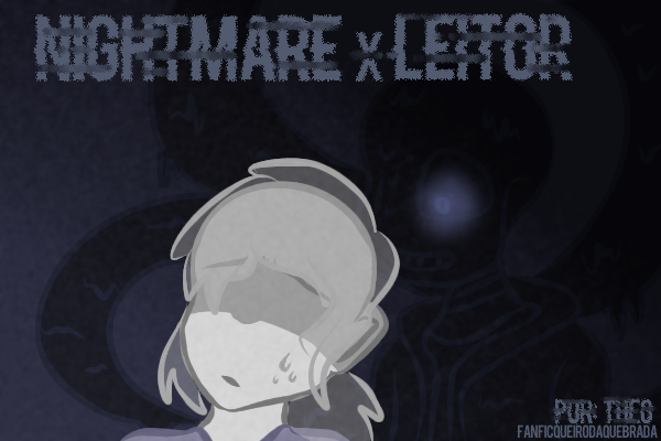 Fanfic / Fanfiction Nightmare x Leitor