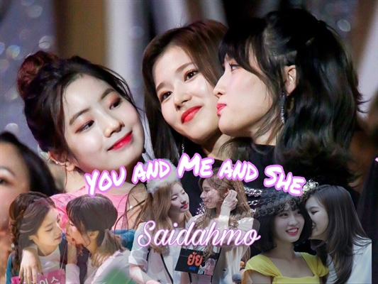 Fanfic / Fanfiction You And Me And She(SaiDahMo)