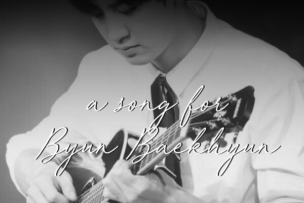 Fanfic / Fanfiction A song for Byun Baekhyun