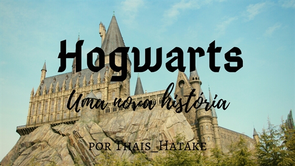 Fanfic / Fanfiction Hogwarts: Uma nova história.