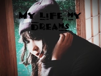 Fanfic / Fanfiction My life, my dreams
