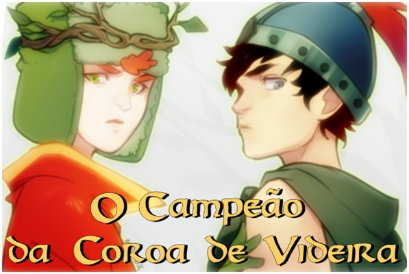 Fanfic / Fanfiction O Campeão da Coroa de Videira