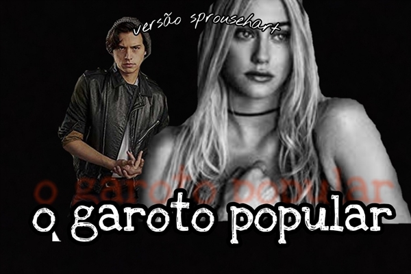 Fanfic / Fanfiction O GAROTO POPULAR - sprousehart