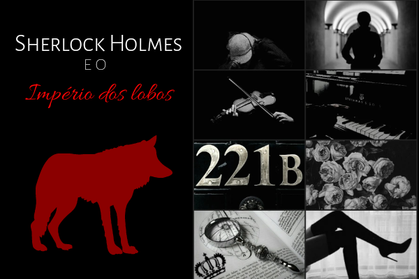 Fanfic / Fanfiction Sherlock Holmes e o Império dos lobos (Johnlock)