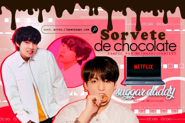 Fanfic / Fanfiction Sorvete de chocolate, netflix e sugar daddy.