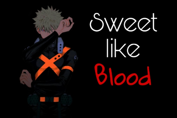 Fanfic / Fanfiction Sweet like blood (Imagine Katsuki Bakugou)