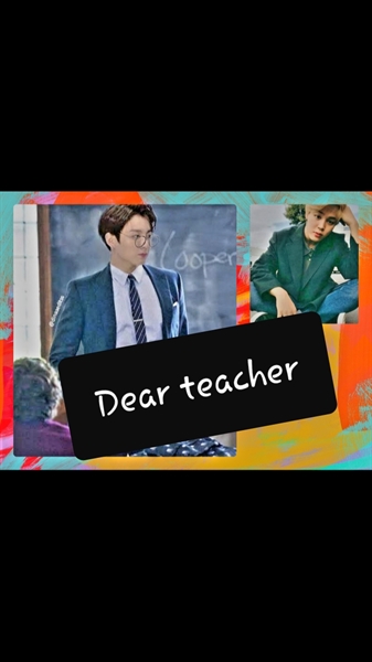 Fanfic / Fanfiction Dear Teacher