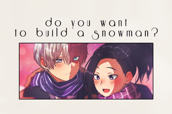 Fanfic / Fanfiction Do you want to build a snowman?