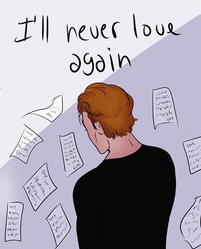 Fanfic / Fanfiction I'll Never Love Again