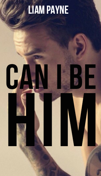 Fanfic / Fanfiction Liam Payne - Can I Be Him ( One Direction )