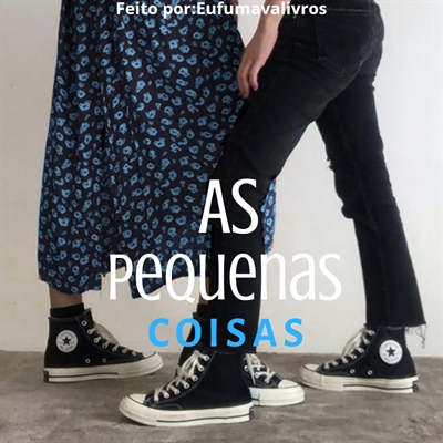 Fanfic / Fanfiction Pequenas coisas