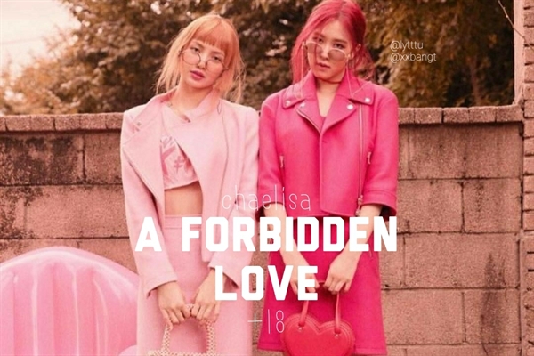 Fanfic / Fanfiction A Forbidden Love (chaelisa)