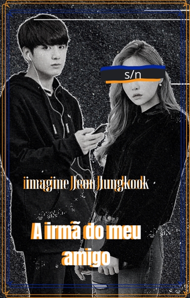 Fanfic / Fanfiction A Irmã do meu amigo-imagine jungkook