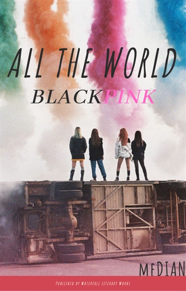 Fanfic / Fanfiction All The World - BLACKPINK