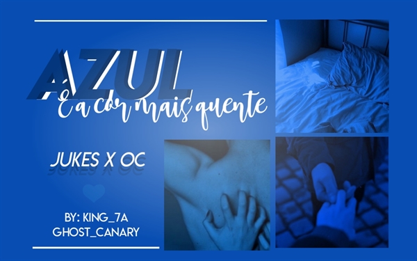 Fanfic / Fanfiction Azul É A Cor Mais Quente - (Jukes)