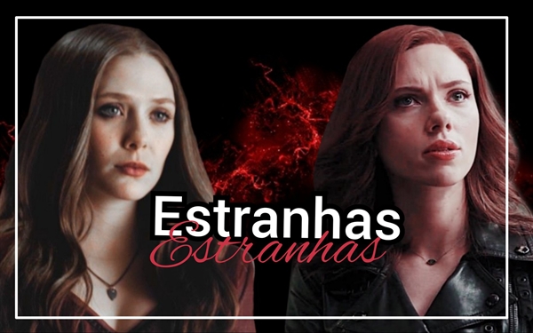 Fanfic / Fanfiction Estranhas (ScarletWidow)