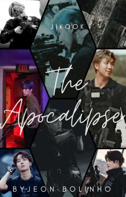 Fanfic / Fanfiction THE APOCALYPSE - Jikook,Namjin,Taeyoonseok e outros...