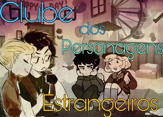 Fanfic / Fanfiction Clube dos Personagens Estrangeiros