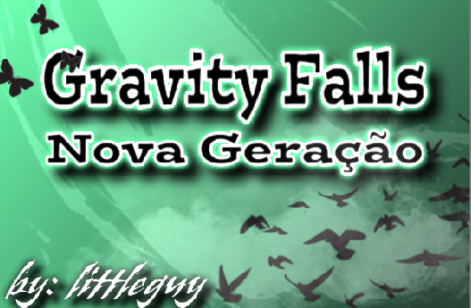 Fanfic / Fanfiction Gravity Falls - Nova Geração