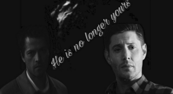 Fanfic / Fanfiction He is no longer yours - Destiel