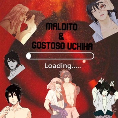 Fanfic / Fanfiction Maldito e gostoso Uchiha