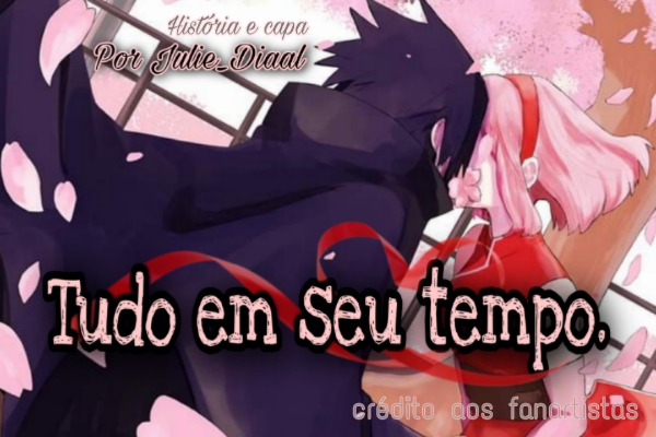 Fanfic / Fanfiction Tudo em seu tempo (SasuSaku)