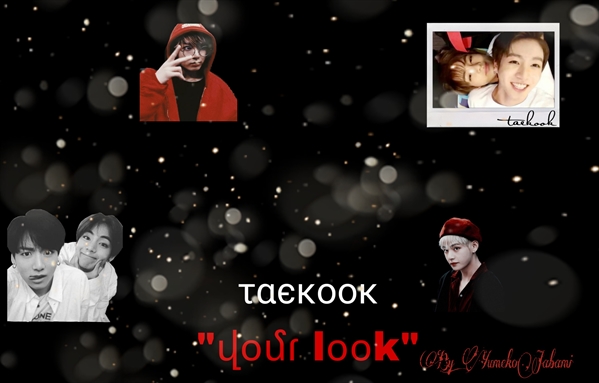 Fanfic / Fanfiction Your Look- TaeKook