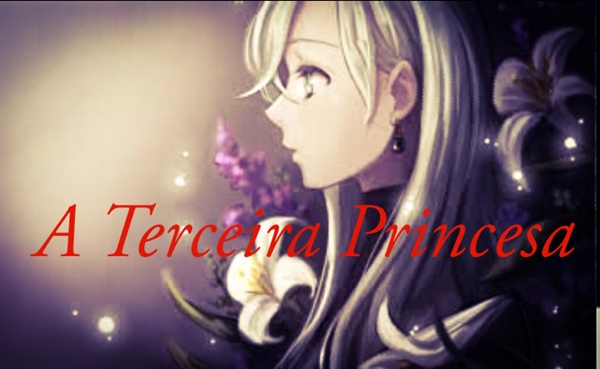 Fanfic / Fanfiction A Terceira Princesa