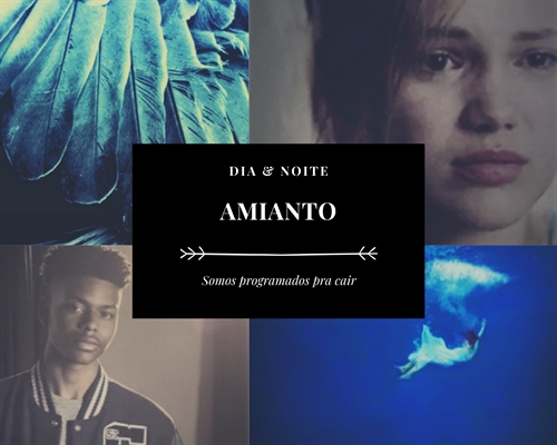 Fanfic / Fanfiction Amianto - Dia e Noite