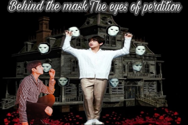 Fanfic / Fanfiction Behind the mask The eyes of perdition. Taekook - Vkook
