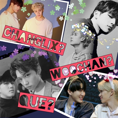 Fanfic / Fanfiction Changlix? Woochan? QUE? (Reescrevendo)