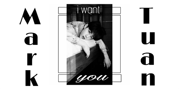 Fanfic / Fanfiction I want you - Mark Tuan (got7)