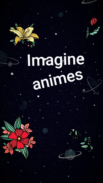 Fanfic / Fanfiction Imagine animes