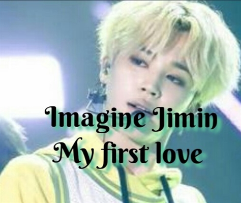 Fanfic / Fanfiction Imagine Jimin - My first love
