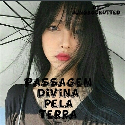 Fanfic / Fanfiction Passagem divina pela terra