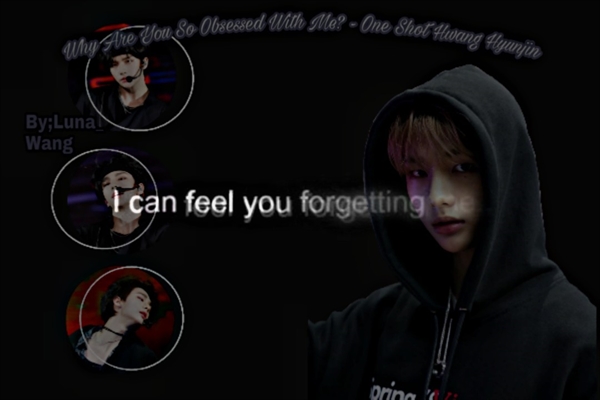 Fanfic / Fanfiction Why are you so obsessed with me?- One shot Hyunjin.